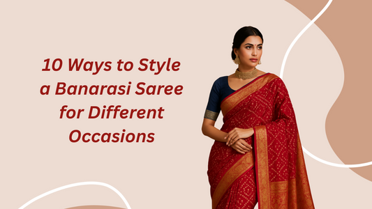10 Ways to Style a Banarasi Saree for Different Occasions