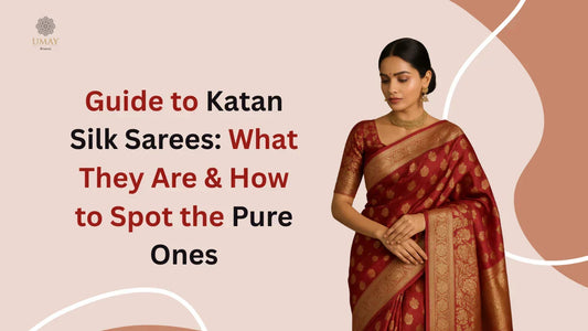 Guide to Katan Silk Sarees: What They Are & How to Spot the Pure Ones