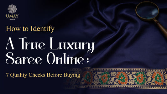 How to Identify a True Luxury Saree Online: 7 Quality Checks Before Buying