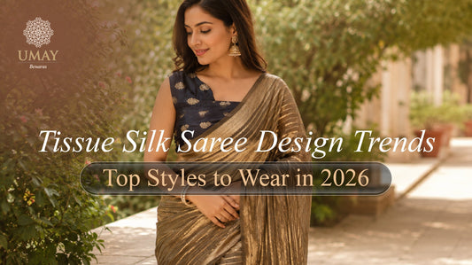 Tissue Silk Saree Design Trends: Top Styles to Wear in 2026