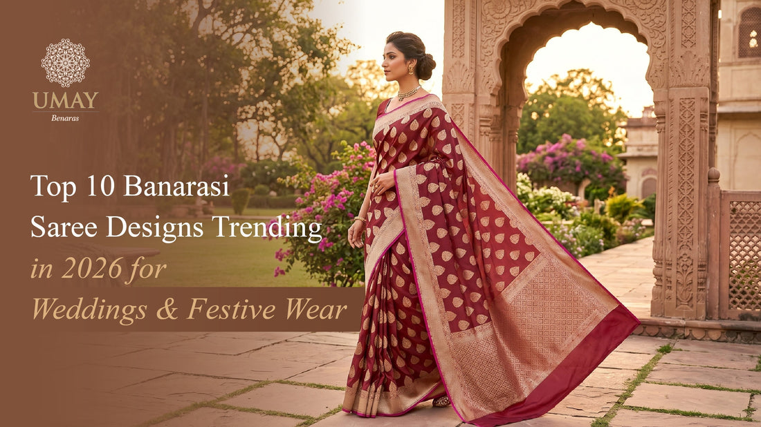 Top 10 Banarasi Saree Designs Trending in 2026 for Weddings &amp; Festive Wear