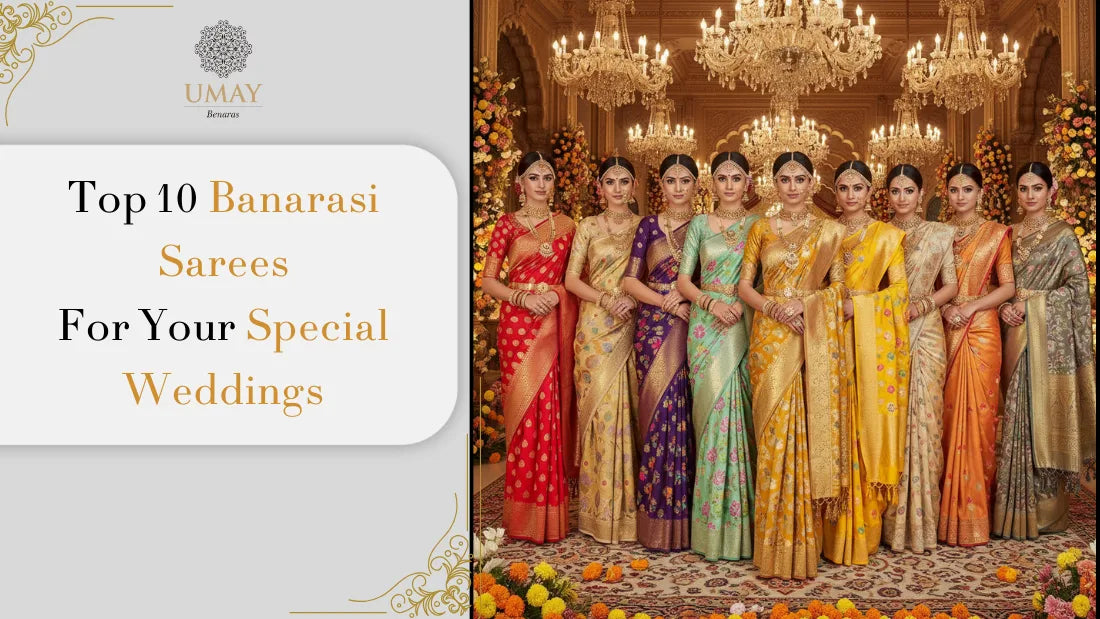 Top 10 Banarasi Silk Sarees for Your Dream Wedding
