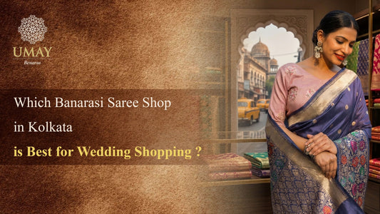 Which Banarasi Saree Shop in Kolkata is Best for Wedding Shopping?