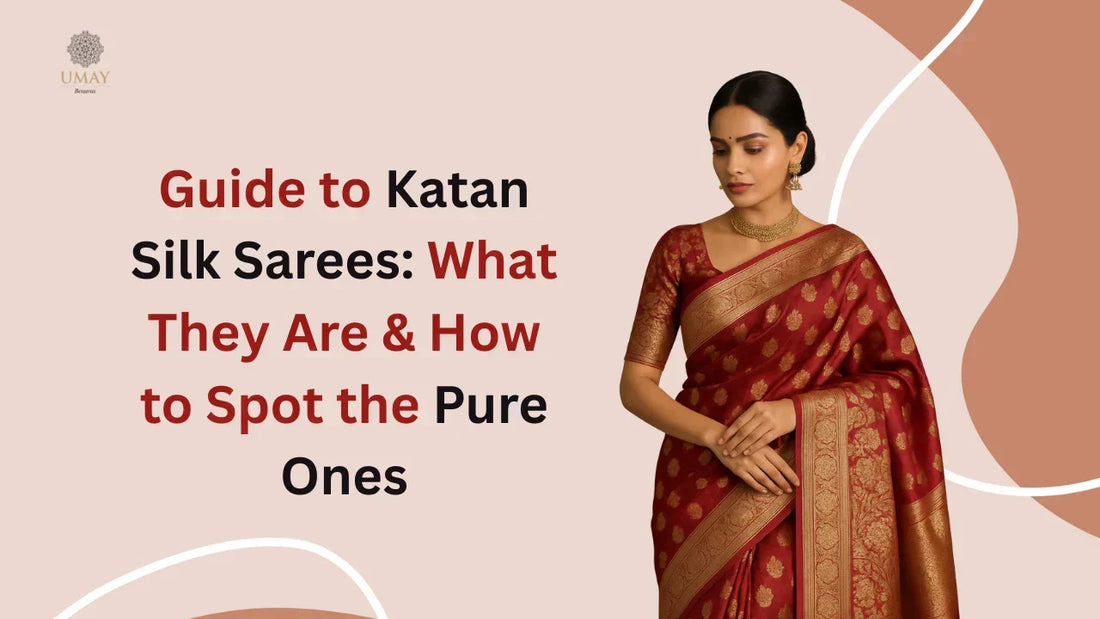 Guide to Katan Silk Sarees: What They Are & How to Spot the Pure Ones